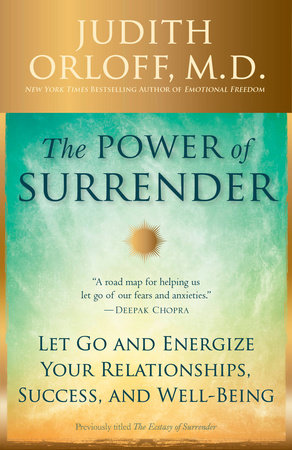 The Power of Surrender by Judith Orloff, M.D.