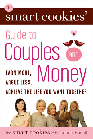 The Smart Cookies' Guide to Couples and Money by Andrea Baxter, Angela Self, Katie Dunsworth, Robyn Gunn and Sandra Hanna