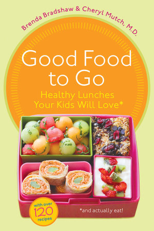 Good Food to Go by Brenda Bradshaw and Cheryl Mutch