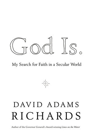God Is. by David Adams Richards
