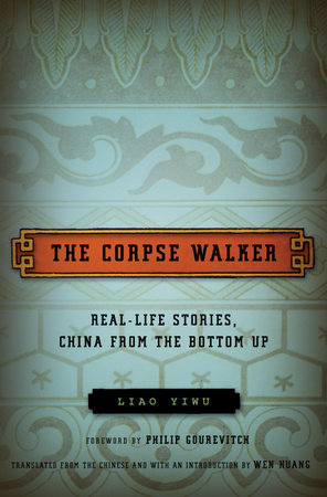 The Corpse Walker by Liao Yiwu