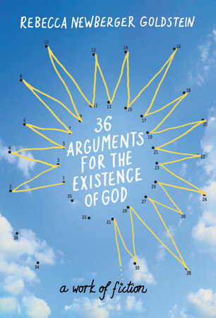 36 Arguments for the Existence of God by Rebecca Goldstein
