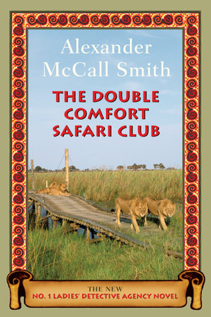 The Double Comfort Safari Club by Alexander McCall Smith