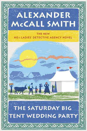 The Saturday Big Tent Wedding Party by Alexander McCall Smith