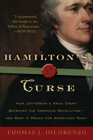 Hamilton's Curse by Thomas J. Dilorenzo