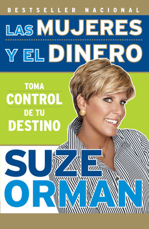 Las mujeres y el dinero: Toma control de tu destino / Women & Money: Owning the Power to Control Your Destiny by Suze Orman