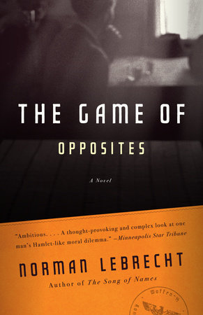 The Game of Opposites by Norman Lebrecht