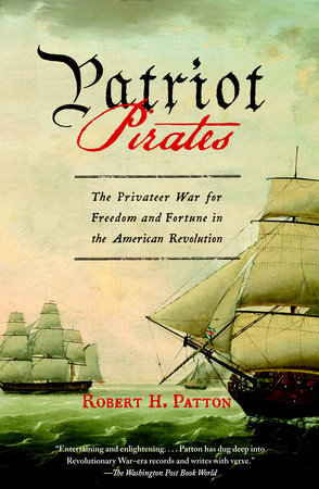 Patriot Pirates by Robert H. Patton