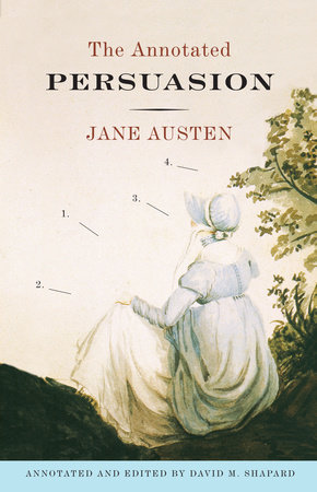 The Annotated Persuasion by Jane Austen and David M. Shapard