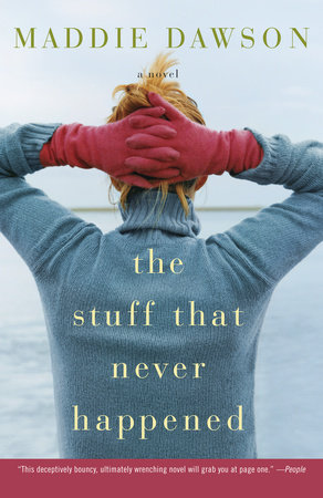 The Stuff That Never Happened by Maddie Dawson