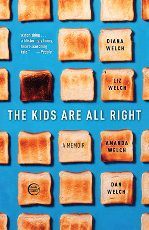 The Kids Are All Right by Diana Welch, Liz Welch, Amanda Welch and Dan Welch