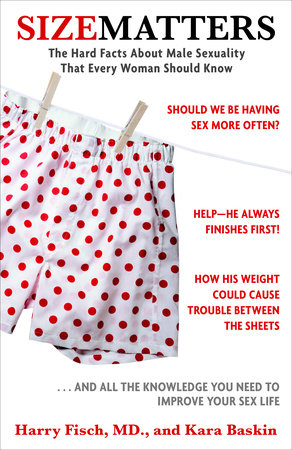 Size Matters by Harry Fisch, M.D. and Kara Baskin
