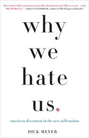 Why We Hate Us by Dick Meyer