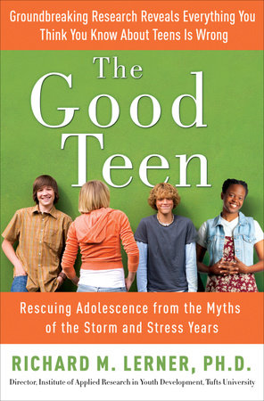 The Good Teen by Richard M. Lerner, PH.D