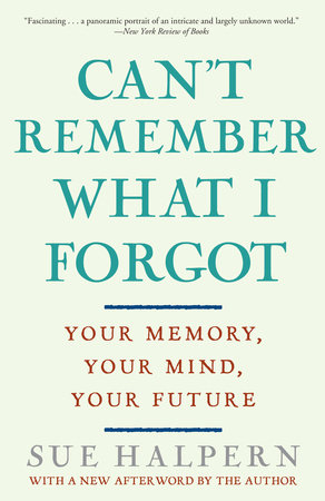 Can't Remember What I Forgot by Sue Halpern