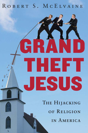 Grand Theft Jesus by Robert S. McElvaine