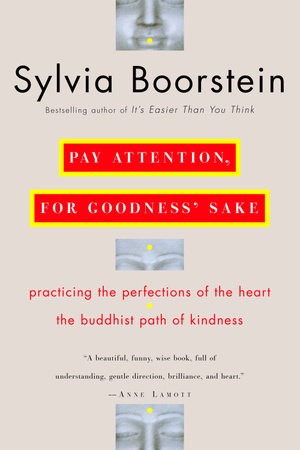 Pay Attention, for Goodness' Sake by Sylvia Boorstein, Ph.D.