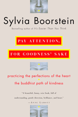 Pay Attention, for Goodness' Sake by Sylvia Boorstein, Ph.D.