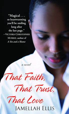 That Faith, That Trust, That Love by Jamellah Ellis