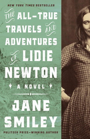 The All-True Travels and Adventures of Lidie Newton by Jane Smiley