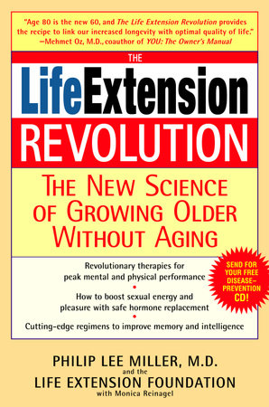 The Life Extension Revolution by Philip Lee Miller, M.D. and Monica Reinagel