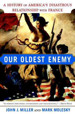 Our Oldest Enemy by John J. Miller and Mark Molesky