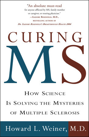 Curing MS by Howard L. Weiner, M.D.