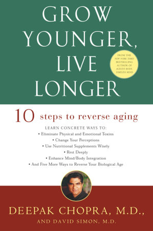Grow Younger, Live Longer by Deepak Chopra, M.D.