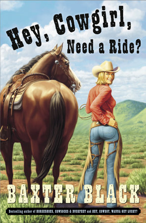 Hey, Cowgirl, Need a Ride? by Baxter Black