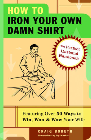 How to Iron Your Own Damn Shirt by Craig Boreth