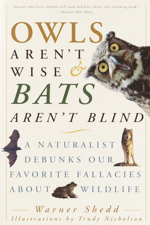 Owls Aren't Wise & Bats Aren't Blind by Warner Shedd