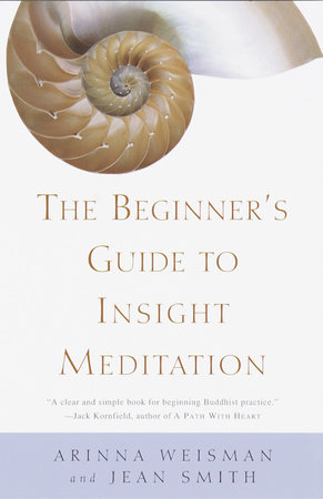 The Beginner's Guide to Insight Meditation by Arinna Weisman and Jean Smith