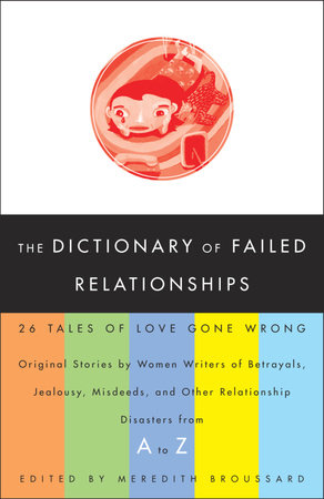The Dictionary of Failed Relationships by Meredith Broussard