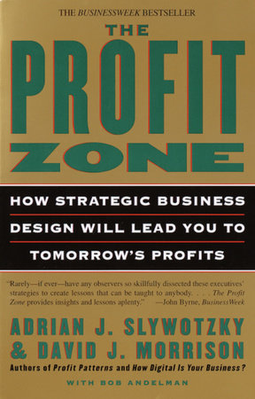 The Profit Zone by Adrian J. Slywotzky, David J. Morrison and Bob Andelman