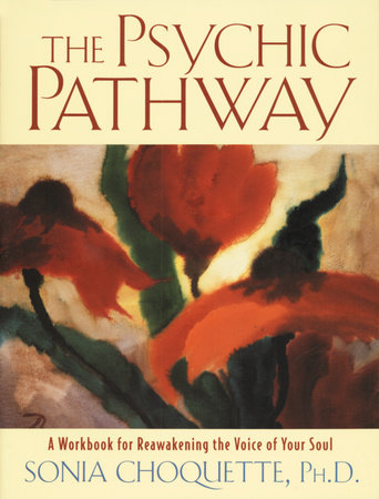 The Psychic Pathway by Sonia Choquette