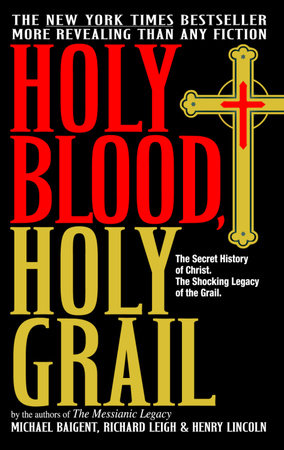 Holy Blood, Holy Grail by Michael Baigent, Richard Leigh and Henry Lincoln
