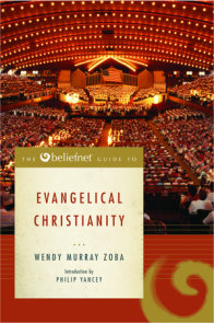 The Beliefnet Guide to Evangelical Christianity