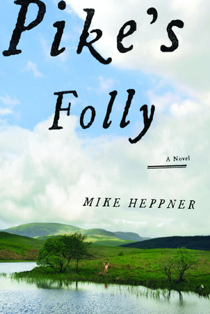 Pike's Folly by Mike Heppner