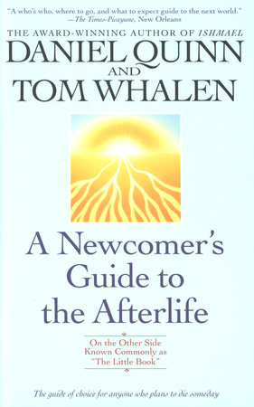 A Newcomer's Guide to the Afterlife by Daniel Quinn