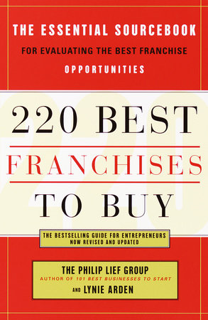 220 Best Franchises to Buy by The Philip Lief Group and Lynie Arden