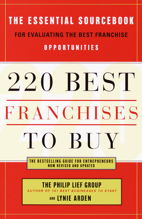 220 Best Franchises to Buy by The Philip Lief Group and Lynie Arden