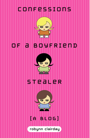 Confessions of a Boyfriend Stealer by Robynn Clairday
