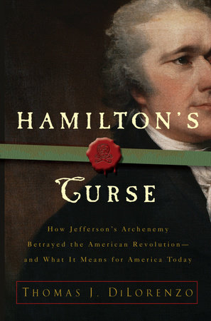 Hamilton's Curse by Thomas J. Dilorenzo