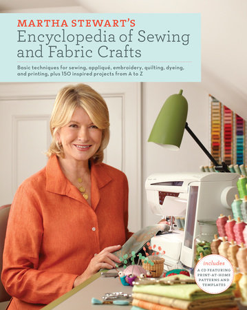 Martha Stewart's Encyclopedia of Sewing and Fabric Crafts by Martha Stewart Living Magazine