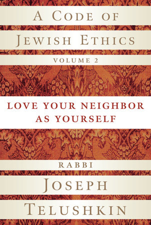 A Code of Jewish Ethics, Volume 2 by Rabbi Joseph Telushkin
