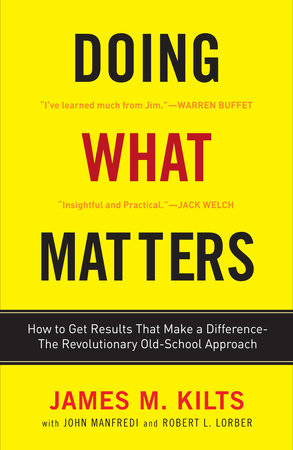 Doing What Matters by James M. Kilts, Robert L. Lorber and John F. Manfredi