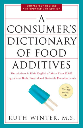 A Consumer's Dictionary of Food Additives, 7th Edition by Ruth Winter