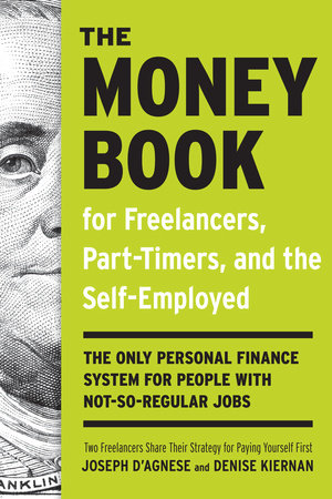 The Money Book for Freelancers, Part-Timers, and the Self-Employed by Joseph D'Agnese and Denise Kiernan