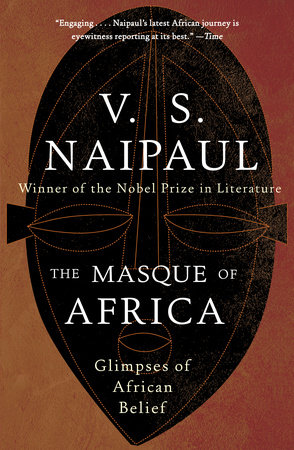 The Masque of Africa by V. S. Naipaul