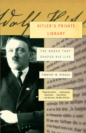 Hitler's Private Library by Timothy W. Ryback